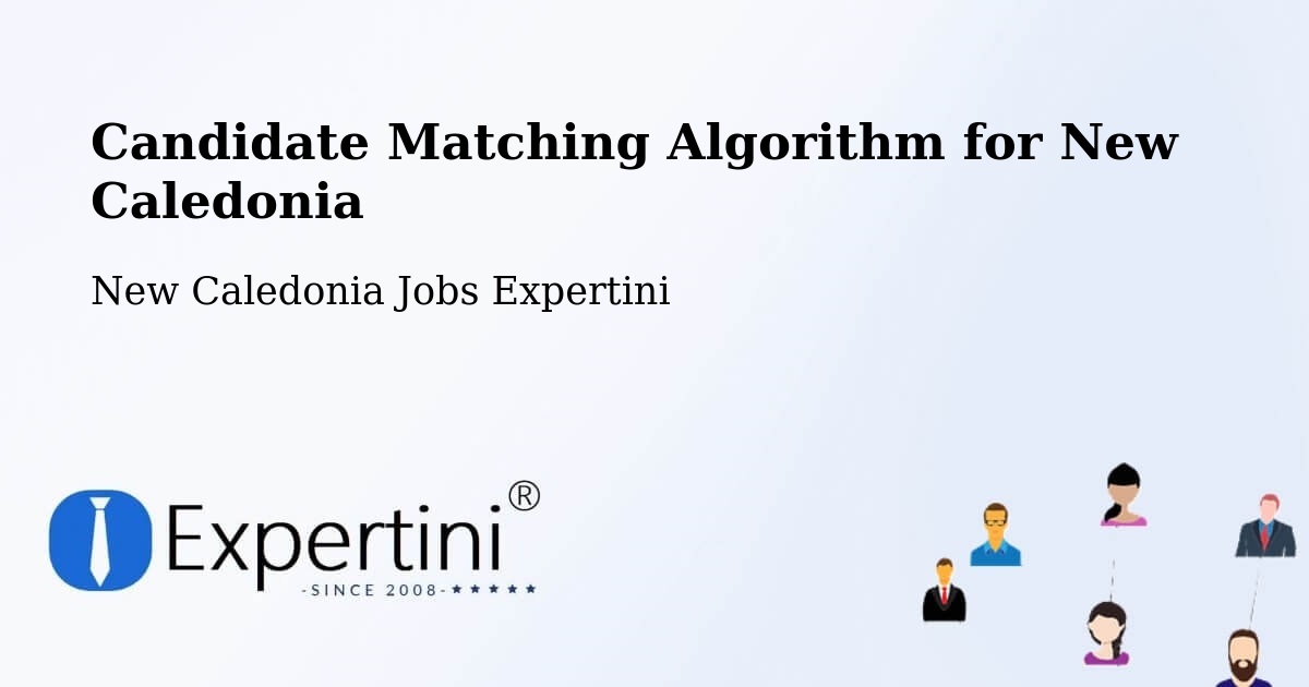 Candidate Matching Algorithm Overview – Ndé - New Caledonia Jobs Expertini