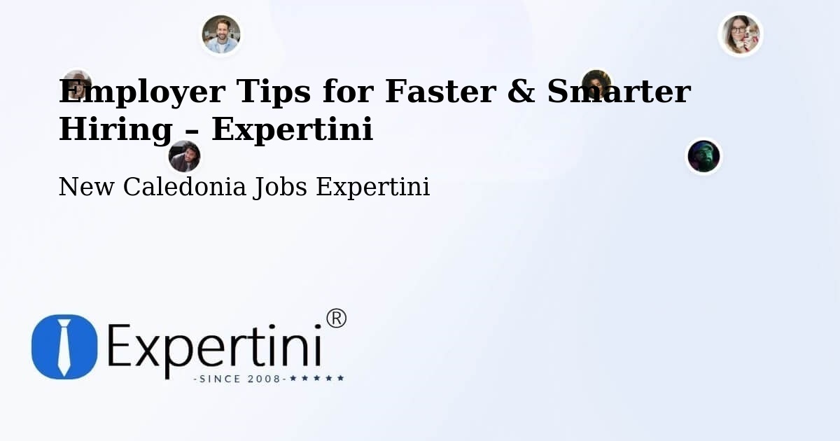 Employer Tips for Hiring & Recruitment – Ndé - Ndé, New Caledonia Jobs Expertini