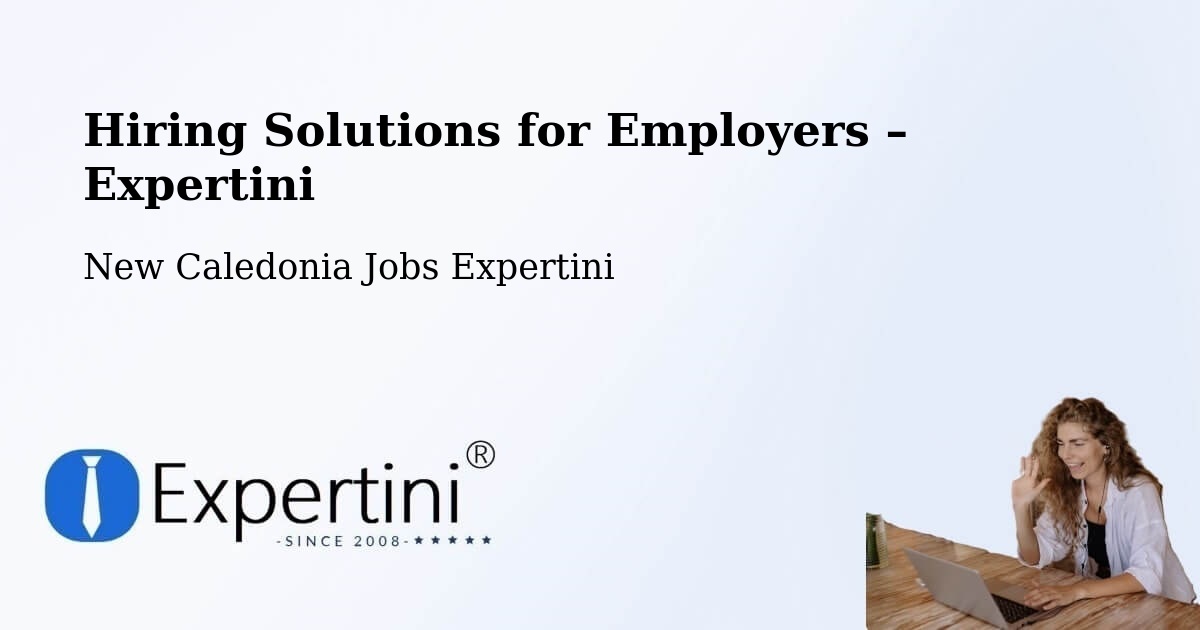 Hiring Solutions for Employers in Ndé - Ndé, New Caledonia Jobs Expertini