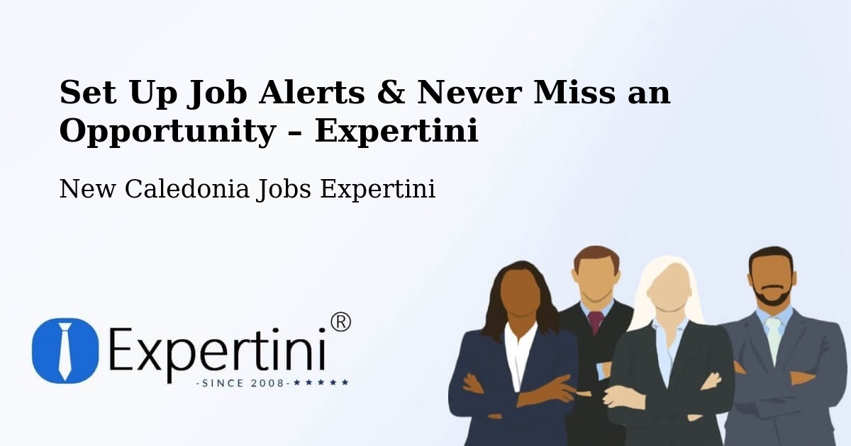 Job Alerts Guide – Get Notified About New Jobs in Ndé - Ndé, New Caledonia Jobs Expertini
