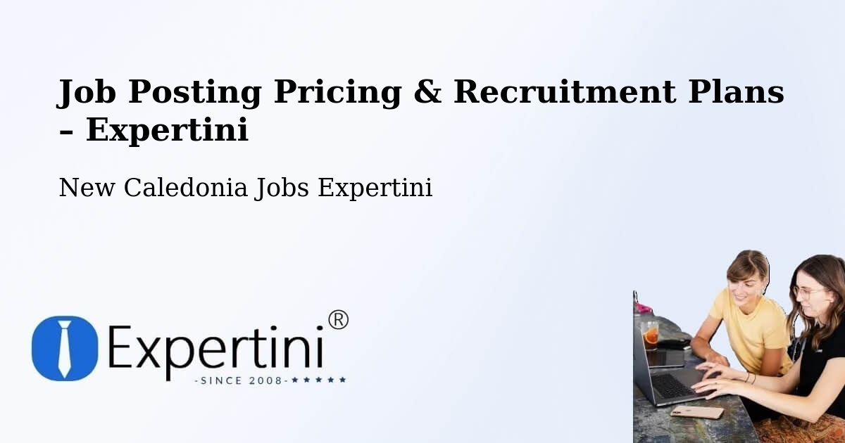 Job Posting Pricing & Recruitment Plans – Ndé - Ndé, New Caledonia Jobs Expertini